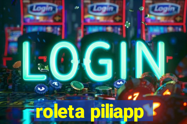 roleta piliapp